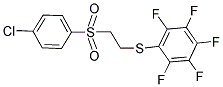 1-((2-[(4-CHLOROPHENYL)SULFONYL]ETHYL)THIO)-2,3,4,5,6-PENTAFLUOROBENZENE Struktur